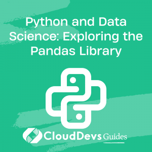 Python and Data Science: Exploring the Pandas Library