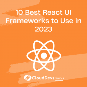 10 Best React UI Frameworks to Use in 2023
