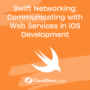 Swift Networking: Communicating with Web Services in iOS Development