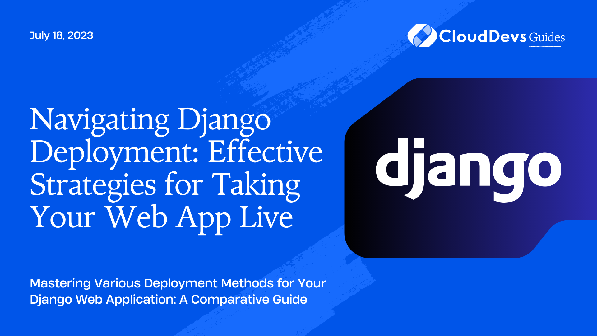 Navigating Django Deployment: Effective Strategies for Taking Your Web App Live