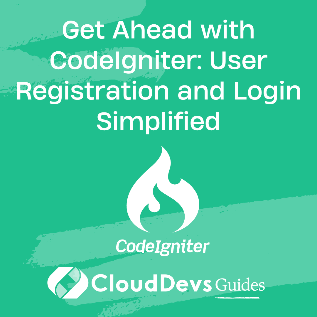 Get Ahead with CodeIgniter User Registration and Login Simplified