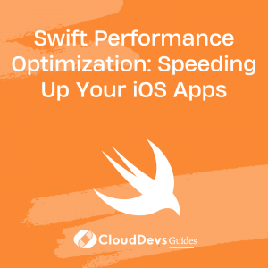 Swift Performance Optimization: Speeding Up Your iOS Apps