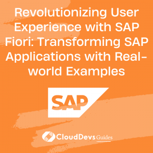 Revolutionizing User Experience with SAP Fiori: Transforming SAP Applications with Real-world Examples