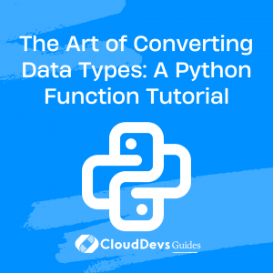 The Art of Converting Data Types: A Python Function Tutorial