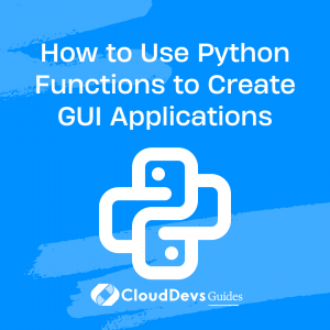 How to Use Python Functions to Create GUI Applications