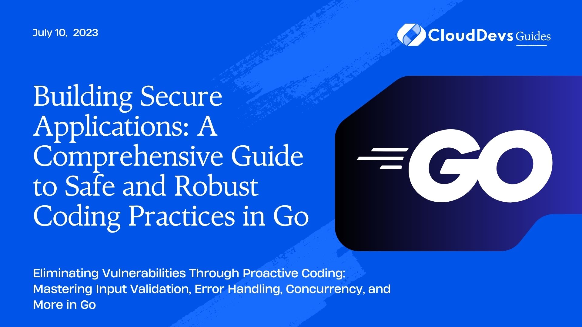 Building Secure Applications: A Comprehensive Guide to Safe and Robust Coding Practices in Go