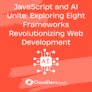 JavaScript and AI Unite: Exploring Eight Frameworks Revolutionizing Web Development