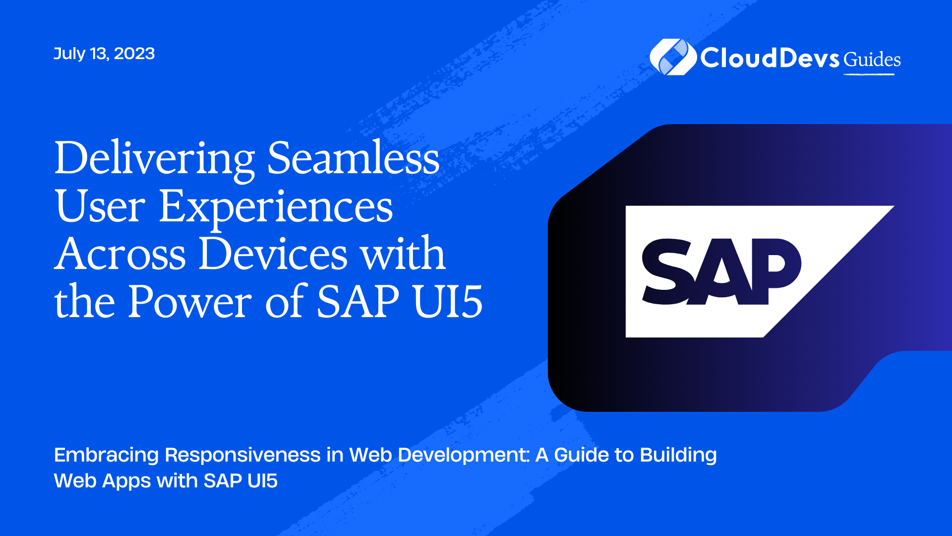 Delivering Seamless User Experiences Across Devices with the Power of SAP UI5