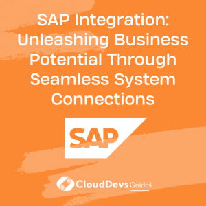 SAP Integration: Unleashing Business Potential Through Seamless System Connections