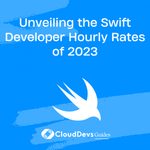 Unveiling the Swift Developer Hourly Rates of 2023