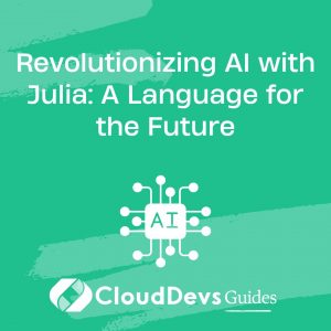 Revolutionizing AI with Julia: A Language for the Future