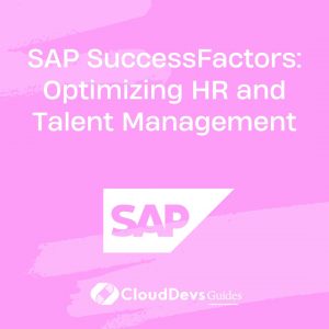 SAP SuccessFactors: Optimizing HR and Talent Management