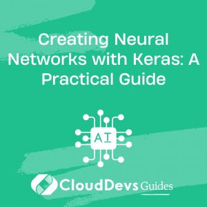 Creating Neural Networks with Keras: A Practical Guide