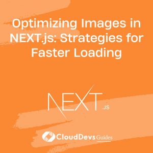 Optimizing Images in NEXT.js: Strategies for Faster Loading