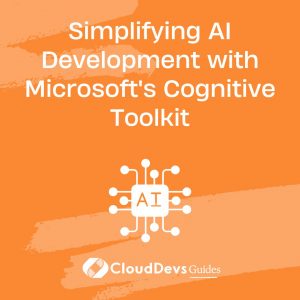 Simplifying AI Development with Microsoft’s Cognitive Toolkit