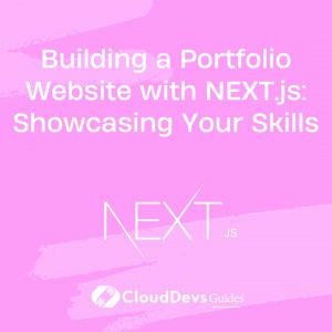 Building a Portfolio Website with NEXT.js: Showcasing Your Skills