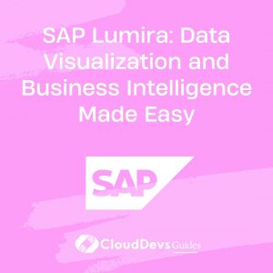 SAP Lumira: Data Visualization and Business Intelligence Made Easy