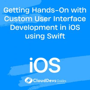 Getting Hands-On with Custom User Interface Development in iOS using Swift