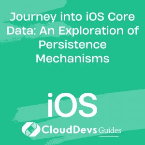 Journey into iOS Core Data: An Exploration of Persistence Mechanisms