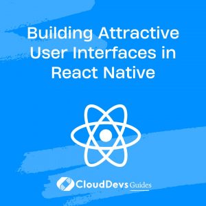 Building Attractive User Interfaces in React Native