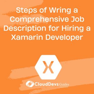 Steps of Wring a Comprehensive Job Description for Hiring a Xamarin Developer