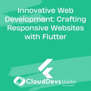 Innovative Web Development: Crafting Responsive Websites with Flutter