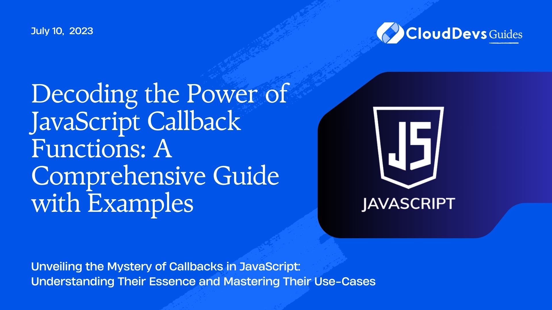 Decoding the Power of JavaScript Callback Functions: A Comprehensive Guide with Examples