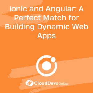 Ionic and Angular: A Perfect Match for Building Dynamic Web Apps