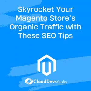 Skyrocket Your Magento Store’s Organic Traffic with These SEO Tips