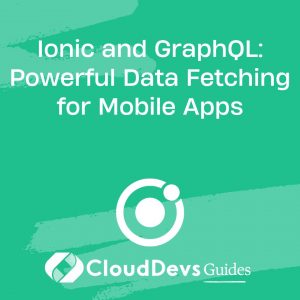 Ionic and GraphQL: Powerful Data Fetching for Mobile Apps