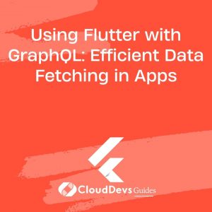 Using Flutter with GraphQL: Efficient Data Fetching in Apps