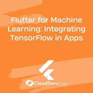 Flutter for Machine Learning: Integrating TensorFlow in Apps