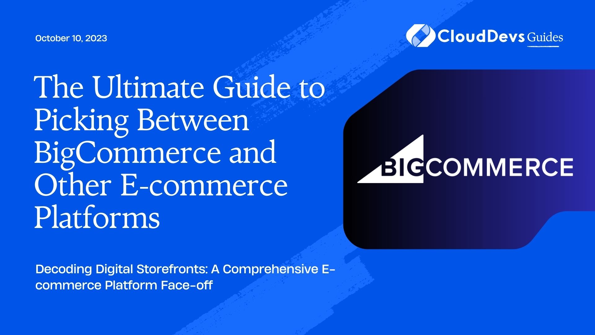 The Ultimate Guide to Picking Between BigCommerce and Other E-commerce Platforms