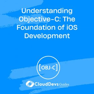 Understanding Objective-C: The Foundation of iOS Development