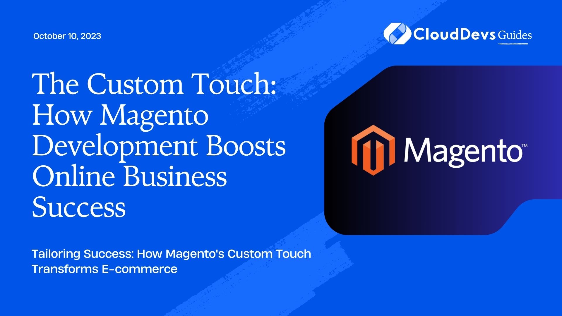 The Custom Touch: How Magento Development Boosts Online Business Success