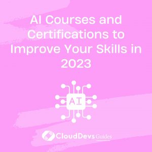 AI Courses and Certifications to Improve Your Skills in 2023