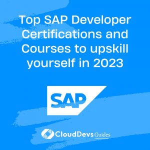 Top SAP Developer Certifications and Courses to upskill yourself in 2023