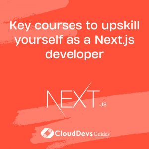 Key courses to upskill yourself as a Next.js developer