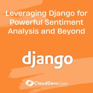 Leveraging Django for Powerful Sentiment Analysis and Beyond