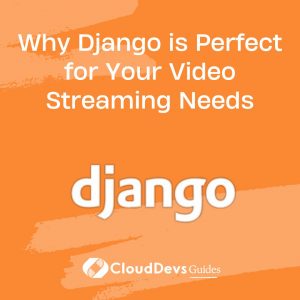 Why Django is Perfect for Your Video Streaming Needs