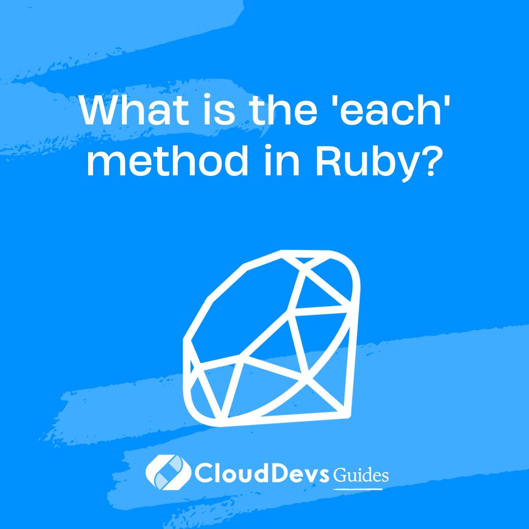 What is the 'each' method in Ruby?