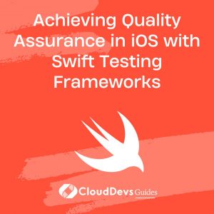 Achieving Quality Assurance in iOS with Swift Testing Frameworks