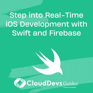 Step into Real-Time iOS Development with Swift and Firebase