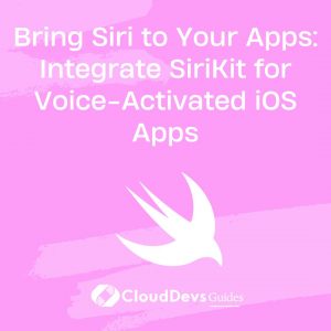 Bring Siri to Your Apps: Integrate SiriKit for Voice-Activated iOS Apps