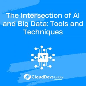 The Intersection of AI and Big Data: Tools and Techniques