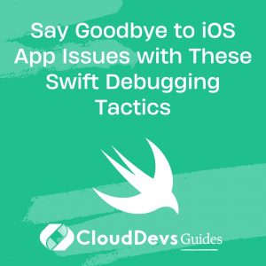 Say Goodbye to iOS App Issues with These Swift Debugging Tactics