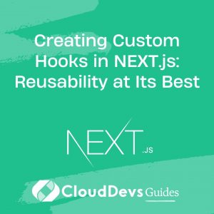 Creating Custom Hooks in NEXT.js: Reusability at Its Best