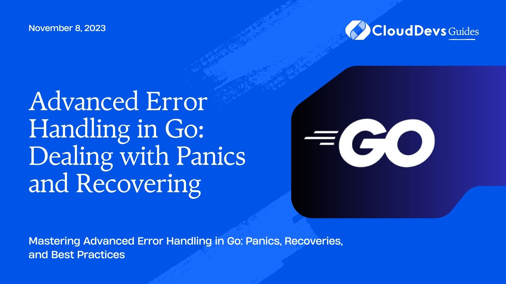 Advanced Error Handling in Go: Dealing with Panics and Recovering