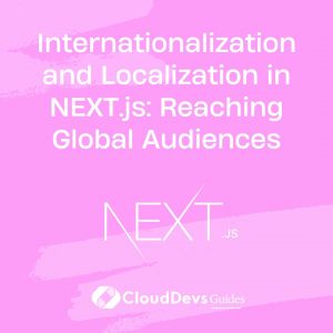 Internationalization and Localization in NEXT.js: Reaching Global Audiences