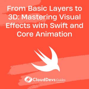 From Basic Layers to 3D: Mastering Visual Effects with Swift and Core Animation